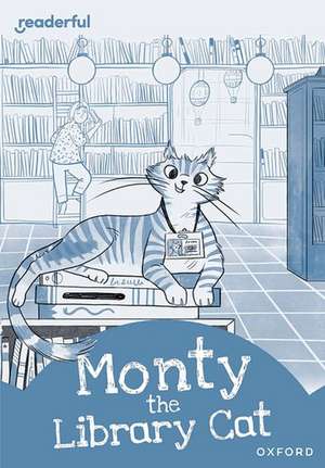 Readerful Rise: Oxford Reading Level 8: Monty the Library Cat de Lorraine Gregory