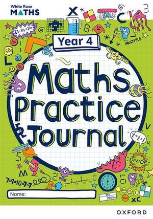 White Rose Maths Practice Journals Year 4 Workbook: Single Copy de Mary-Kate Connolly