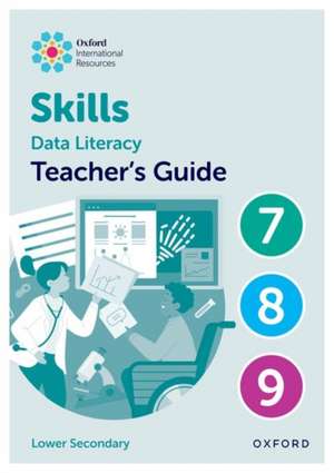 Oxford International Skills: Data Literacy: Teacher's Guide 7-9 de Karen Morrison