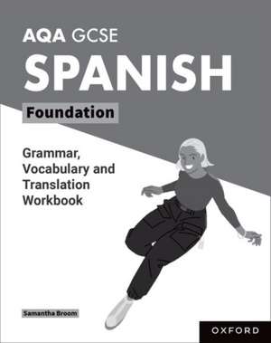 AQA GCSE Spanish: AQA GCSE Spanish Foundation Grammar, Vocabulary and Translation Workbooks: Pack of 8 de Samantha Broom