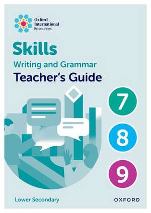 Oxford International Resources: Writing and Grammar Skills: Teacher Book Lower Secondary de Katie Southwell