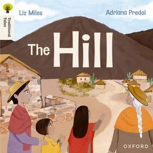 Oxford Reading Tree Traditional Tales: Level 4: The Hill de Liz Miles