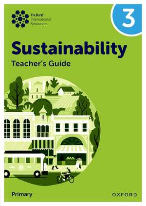 Oxford International Sustainability: Teacher's Guide 3 (Primary) de Jody Ellenby