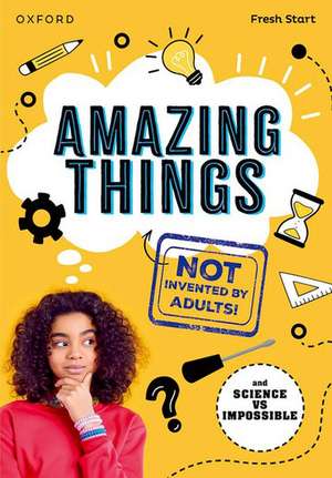 Read Write Inc. Fresh Start Readers: Book 17: Amazing Things (Not Invented by Adults!) & Science vs Impossible de Ruth Miskin