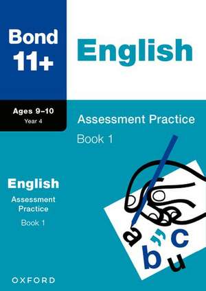 Bond 11+: Bond 11+ English Assessment Practice 9-10 Years Book 1 de Sarah Lindsay