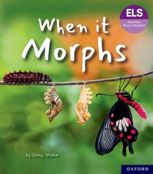 Essential Letters and Sounds: Essential Phonic Readers: Oxford Reading Level 7: When it Morphs de Jonny Walker