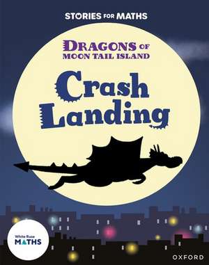 Stories for Maths: Oxford Reading Level 7: Crash Landing de Lorna Greengrass