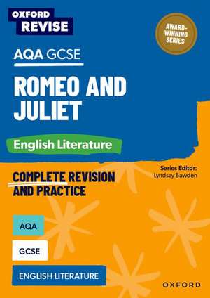 Oxford Revise: AQA GCSE English Literature: Romeo and Juliet de Julia Naughton