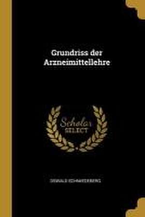 Grundriss der Arzneimittellehre de Oswald Schmiedeberg