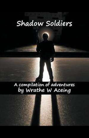 Shadow Soldiers #1 de Wrathe W. Aceing