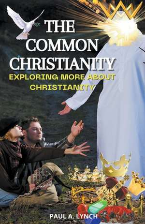 The Common Christianity de Paul A. Lynch