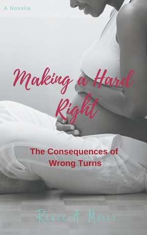 Making a Hard Right de Renee A. Moses