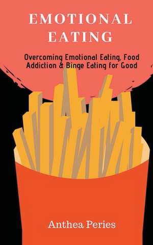 Emotional Eating de Anthea Peries