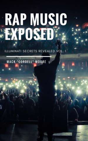 Rap Music Exposed de Mack "Cordell" Moore