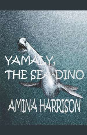 Yamaly The Sea Dino de Amina Harrison