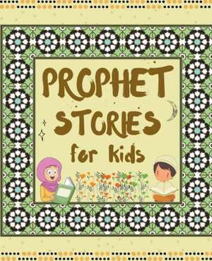 Prophet Stories for Kids de Kids Islamic Books