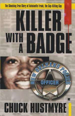 Killer With a Badge de Chuck Hustmyre