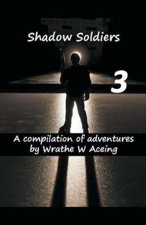 Shadow Soldiers #3 de Wrathe W. Aceing