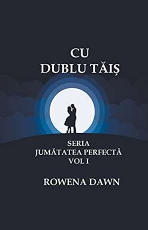 Cu Dublu Tais de Rowena Dawn