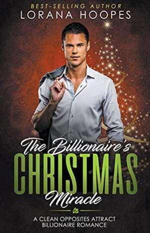 The Billionaire's Christmas Miracle de Lorana Hoopes