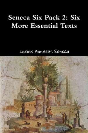 Seneca Six Pack 2 de Lucius Annaeus Seneca