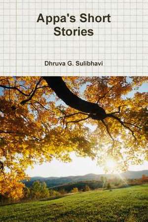 Appa's Short Stories de Sulibhavi, Dhruva G.