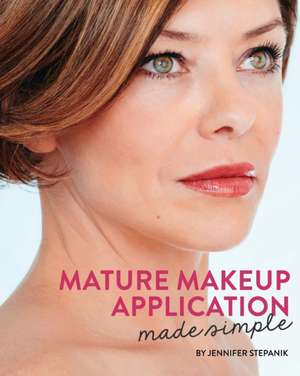 Mature Makeup Application Made Simple de Jennifer Stepanik