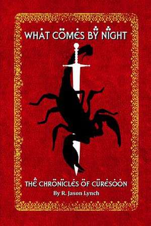 What Comes by Night (the Chronicles of Curesoon - Book Two) de R. Jason Lynch