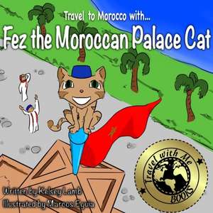 Fez the Moroccan Palace Cat de Lamb, Kelsey