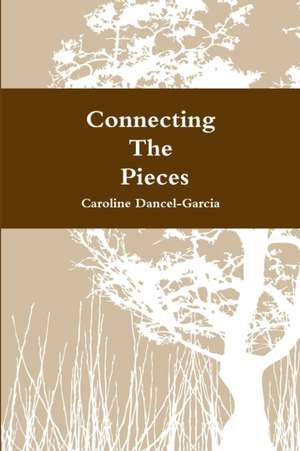 Connecting The Pieces de Caroline Dancel-Garcia