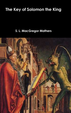 The Key of Solomon the King de S. L. MacGregor Mathers