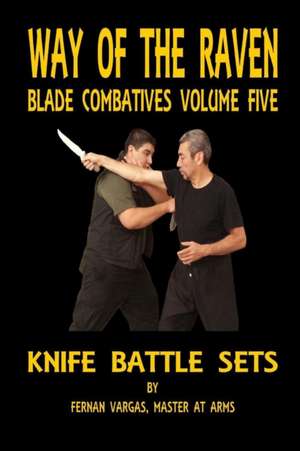 Way of the Raven Blade Combatives Volume Five de Fernan Vargas