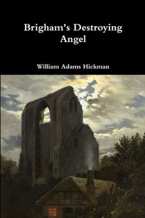 Brigham's Destroying Angel de William Adams Hickman