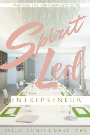 Spirit Led Entrepreneur de Montgomery, Erica