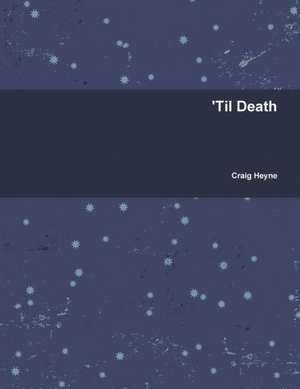 'Til Death de Craig Heyne