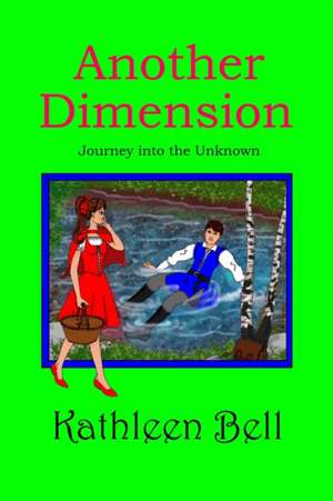 Another Dimension- Journey into the Unknown de Kathleen Bell