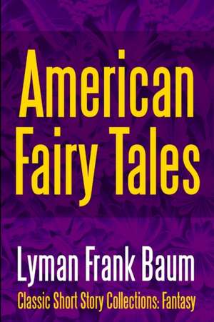 American Fairy Tales de Lyman Frank Baum