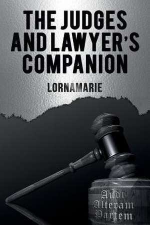 The Judges and Lawyer's Companion de Lornamarie