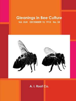 Gleanings in Bee Culture, Vol. XLIII, December 15, 1915, No. 24 de A. I. Root Co.