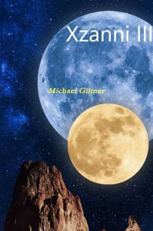 Xzanni III - The Moon Goddess de Michael Giltner