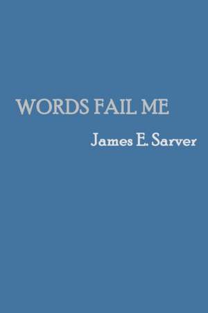 Words Fail Me de James Sarver