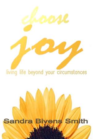 Choose Joy de Sandra Bivens Smith