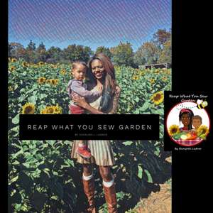 Reap What You Sew Garden de Shonjrell Ladner