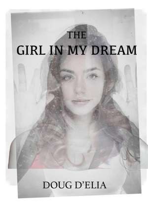 The Girl In My Dream de Doug D'Elia