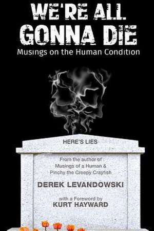 We're All Gonna Die de Derek Levandowski