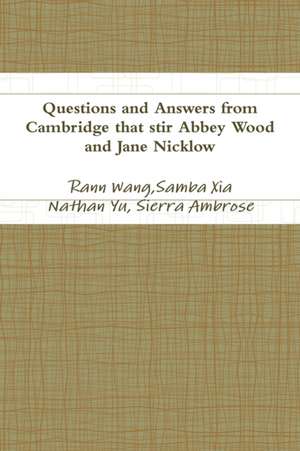 Questions and Answers from Cambridge that stir Abbey Wood and Jane Nicklow de Rann Wang