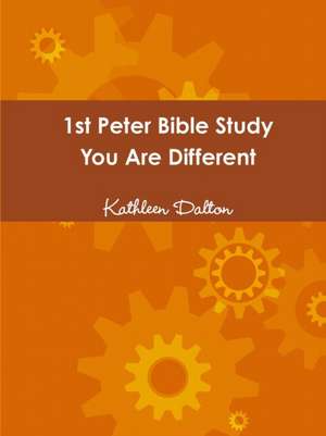 1st Peter Bible Study You Are Different de Kathleen Dalton