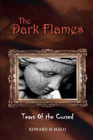 The Dark Flames de Edward Malo