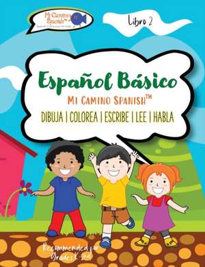 Español Básico para Niños, Book 2 de Mi Camino Spanish¿