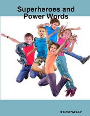 Superheroes and Power Words de Sharon Winkler